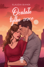 Ocalało tylko serce (wyd.2) [Jedyne takie miejsce - t.2]