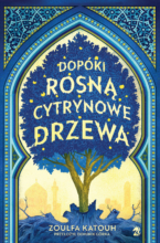 Dopóki rosną cytrynowe drzewa