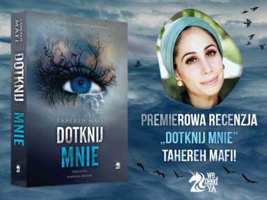 Przeczytaj mnie! Recenzja bestsellerowego „Dotknij mnie” Tahereh Mafi