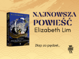 Elizabeth Lim powraca z baśnią o magii, smokach i przeznaczeniu
