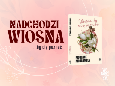 Od „Jesieni” do „Wiosny”. Seria Morgane Moncomble dojrzewa razem z czytelnikami